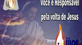 Você é responsável pela volta de Jesus