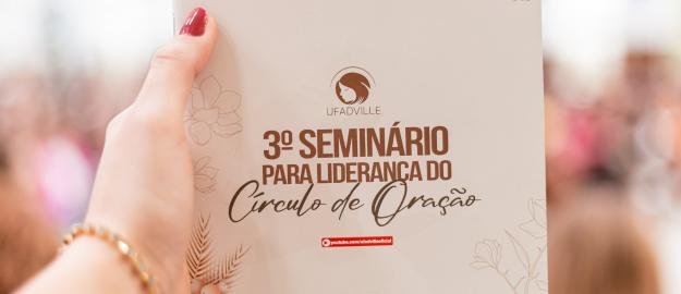 UFADVILLE promove Seminário para Lideranças do Círculo de Oração UFADVILLE promove Seminário para Lideranças do Círculo de Oração